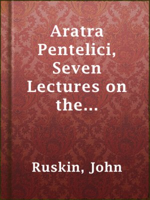 cover image of Aratra Pentelici, Seven Lectures on the Elements of Sculpture